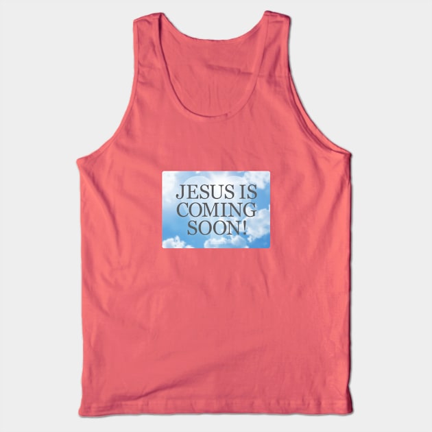 Jesus is Coming Soon Tank Top by Dale Preston Design